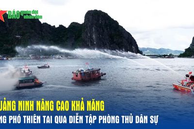 Quảng Ninh nâng cao khả năng ứng phó thiên tai qua diễn tập phòng thủ dân sự