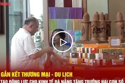 Gắn kết thương mại - du lịch tạo động lực cho kinh tế Đà Nẵng tăng trưởng hai con số