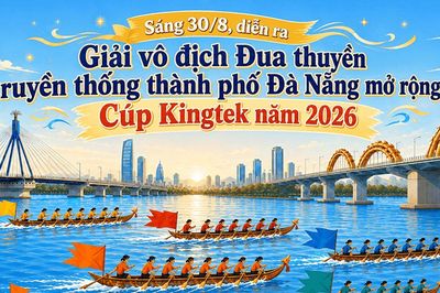 [Infographic] - Sáng 30/8, diễn ra Giải vô địch Đua thuyền truyền thống thành phố Đà Nẵng mở rộng - Cúp Kingtek năm 2026