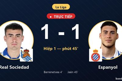 TRỰC TIẾPTrực tiếp Real Sociedad vs Espanyol: Hết hiệp 1, hòa 1-1