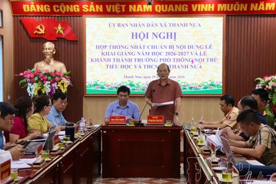 Thống nhất chuẩn bị lễ khai giảng và khánh thành Trường Phổ thông nội trú Tiểu học và THCS Thanh Nưa