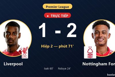 TRỰC TIẾPTrực tiếp Liverpool vs Nottingham Forest: Nottingham Forest dẫn 2-1
