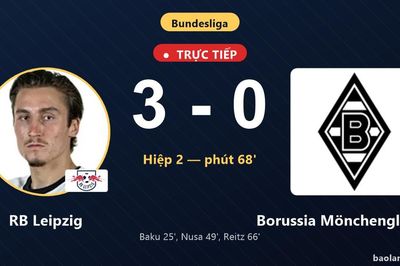 TRỰC TIẾPTrực tiếp RB Leipzig vs Borussia Mönchengladbach: RB Leipzig nới rộng cách biệt 3-0