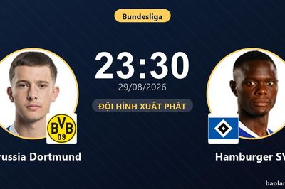 TRỰC TIẾPTrực tiếp Borussia Dortmund vs Hamburger SV: Đội hình xuất phát