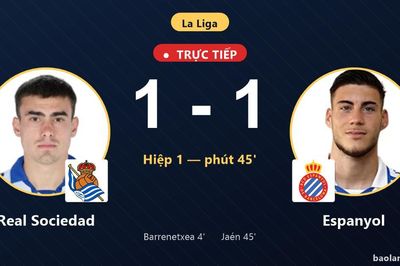 TRỰC TIẾPTrực tiếp Real Sociedad vs Espanyol: Hết hiệp 1, hòa 1-1