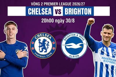 Nhận định Chelsea vs Brighton, 20h00 ngày 30/8: Bài test bản lĩnh cho Xabi Alonso