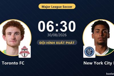 TRỰC TIẾPTrực tiếp Toronto FC vs New York City FC: Đội hình xuất phát