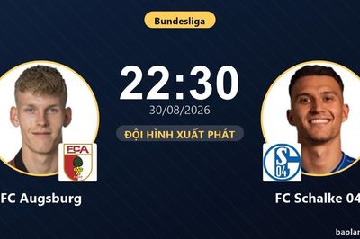 TRỰC TIẾPTrực tiếp FC Augsburg vs FC Schalke 04: Đội hình xuất phát