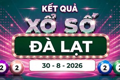 XSDL 30/8 - Kết quả xổ số Đà Lạt hôm nay 30/8/2026