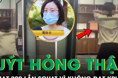 Không đạt KPI, cô gái bị phạt 200 lần squat suýt mất chức năng thận