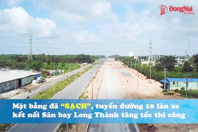 [Video] Mặt bằng đã ‘sạch’, tuyến đường 10 làn xe kết nối Sân bay Long Thành tăng tốc thi công