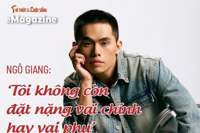 Ngô Giang: 'Tôi không còn đặt nặng vai chính hay vai phụ'