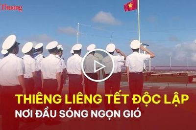 Thiêng liêng Tết Độc lập nơi đầu sóng ngọn gió