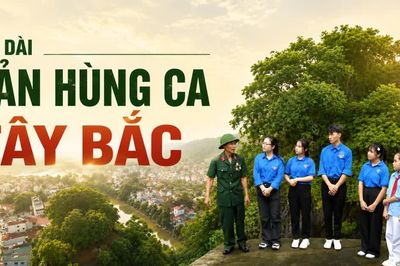 Nối dài bản hùng ca Tây Bắc