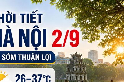 Hà Nội 2/9: Sáng sớm dễ chịu, từ 9h nhiệt độ tăng nhanh