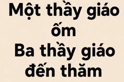 Bài toán đố mẹo: “Một thầy giáo ốm, ba thầy giáo đến thăm, hỏi có bao nhiêu thầy?”