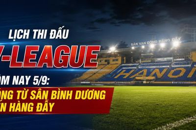 Lịch thi đấu V-League hôm nay 5/9: Nóng từ sân Bình Dương đến Hàng Đẫy
