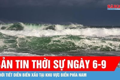 Bản tin thời sự ngày 6-9: Khả năng xuất hiện áp thấp nhiệt đới hoặc bão vào tuần sau