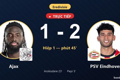 TRỰC TIẾPTrực tiếp Ajax vs PSV Eindhoven: Hết hiệp 1, PSV Eindhoven dẫn 2-1
