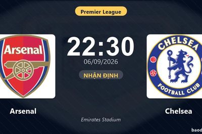 Nhận định Arsenal vs Chelsea: Đại chiến nhóm đầu