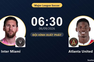 TRỰC TIẾPTrực tiếp Inter Miami vs Atlanta United FC: Đội hình xuất phát