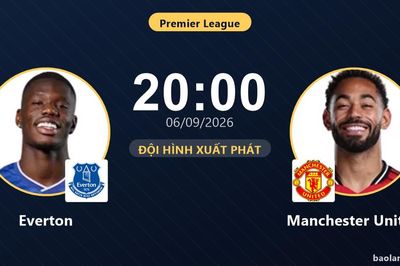 TRỰC TIẾPTrực tiếp Everton vs Manchester United: Hiệp 2 bắt đầu, hòa 0-0