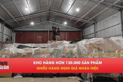 Hà Nội 'bóc' kho hàng hơn 130.000 sản phẩm, lộ loạt hàng nghi giả