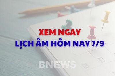 Xem ngay lịch âm dương hôm nay 7/9
