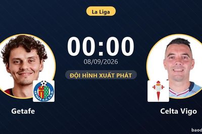 TRỰC TIẾPTrực tiếp Getafe vs Celta Vigo: Đội hình xuất phát