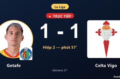 TRỰC TIẾPTrực tiếp Getafe vs Celta Vigo: Getafe mất người