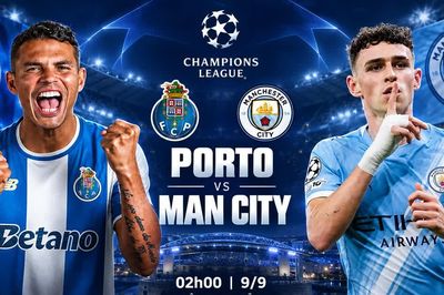Nhận định Porto vs Man City, 02h00 ngày 9/9: Khởi đầu chương mới