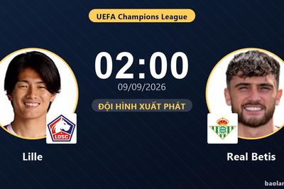 TRỰC TIẾPTrực tiếp Lille vs Real Betis: Đội hình xuất phát