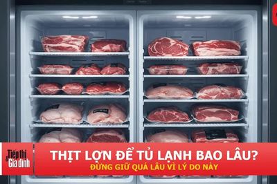 Thịt lợn để trong tủ lạnh bao lâu? Nhiều người đang bảo quản quá lâu
