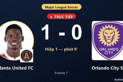 TRỰC TIẾPTrực tiếp Atlanta United FC vs Orlando City SC: Atlanta United FC mở tỷ số