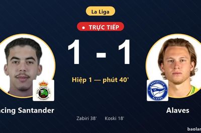 TRỰC TIẾPTrực tiếp Racing Santander vs Alaves: Hết hiệp 1, hòa 1-1