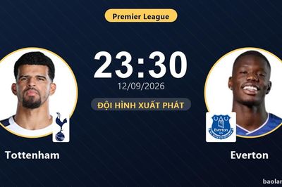 TRỰC TIẾPTrực tiếp Tottenham vs Everton: Đội hình xuất phát