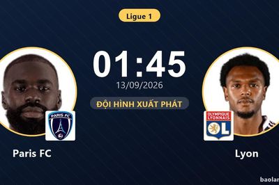 TRỰC TIẾPTrực tiếp Paris FC vs Lyon: Đội hình xuất phát