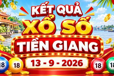 XSTG 13/9 - Kết quả xổ số Tiền Giang hôm nay 13/9/2026