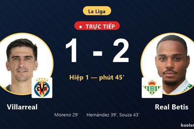 TRỰC TIẾPTrực tiếp Villarreal vs Real Betis: Hiệp 2 bắt đầu, Real Betis dẫn 2-1