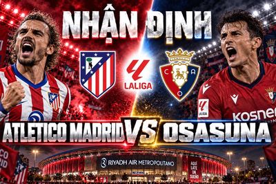 Nhận định bóng đá Atletico Madrid vs Osasuna: Simeone lấy đà trước derby Real Madrid