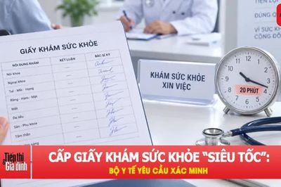 Bộ Y tế yêu cầu làm rõ việc cấp giấy khám sức khỏe 'siêu tốc'