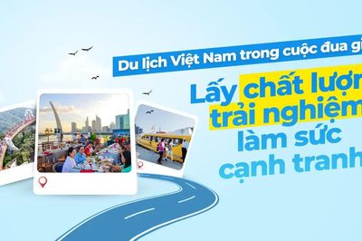 Du lịch Việt Nam trong cuộc đua giá trị: Lấy chất lượng trải nghiệm làm sức cạnh tranh