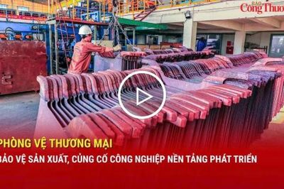Phòng vệ thương mại: Bảo vệ sản xuất, củng cố công nghiệp nền tảng phát triển