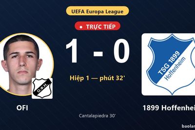 TRỰC TIẾPTrực tiếp OFI vs 1899 Hoffenheim: Hiệp 2 bắt đầu, OFI dẫn 1-0