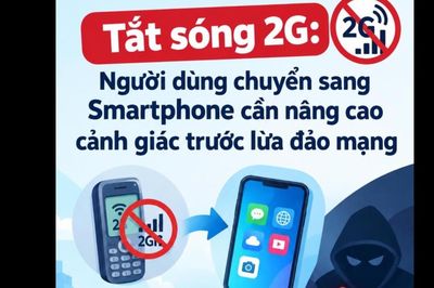Tắt sóng 2G, cảnh giác bẫy lừa đảo khi chuyển sang smartphone