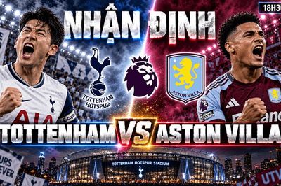 Nhận định Tottenham vs Aston Villa: Spurs đi tìm bàn thắng đầu tiên ở Ngoại hạng Anh