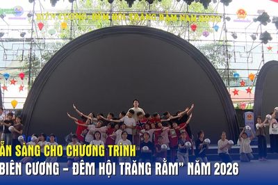 Sẵn sàng cho chương trình 'Biên cương - Đêm hội Trăng rằm' năm 2026