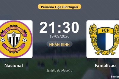 Nhận định Nacional vs Famalicao: Cả hai cùng khát thắng
