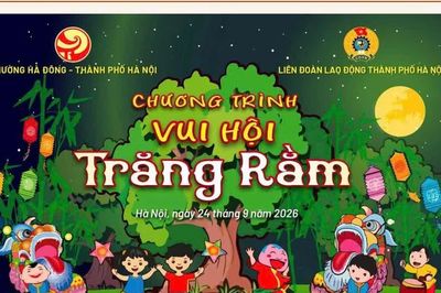 Công đoàn Thủ đô sẽ tổ chức 3 chương trình 'Vui hội Trăng rằm'