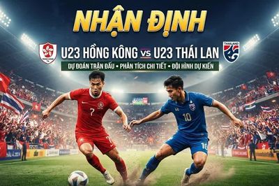 Nhận định U23 Hồng Kông vs U23 Thái Lan: Đội nào sẽ giành vé vào tứ kết?